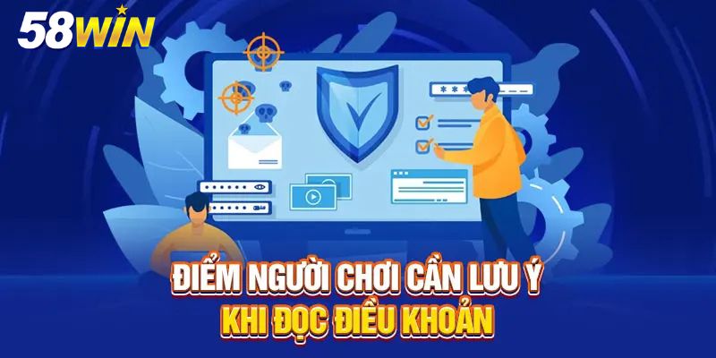 Điểm người chơi cần lưu ý khi đọc điều khoản miễn trừ trách nhiệm 58Win