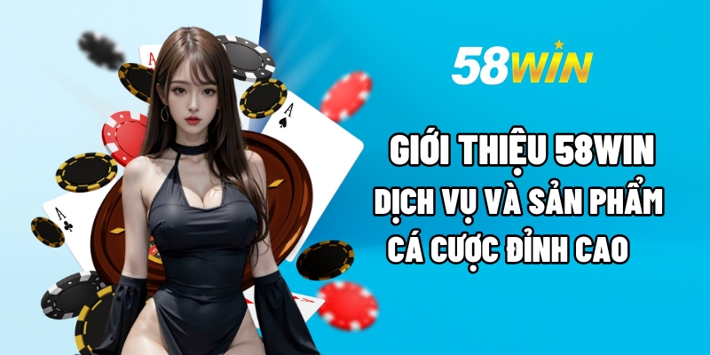 Giới thiệu 58Win về các sảnh game uy tín hiện nay
