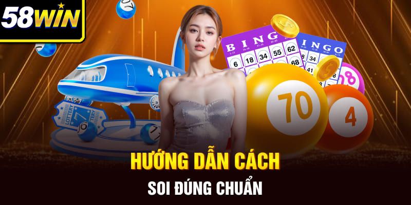 Hướng dẫn cách soi đúng chuẩn