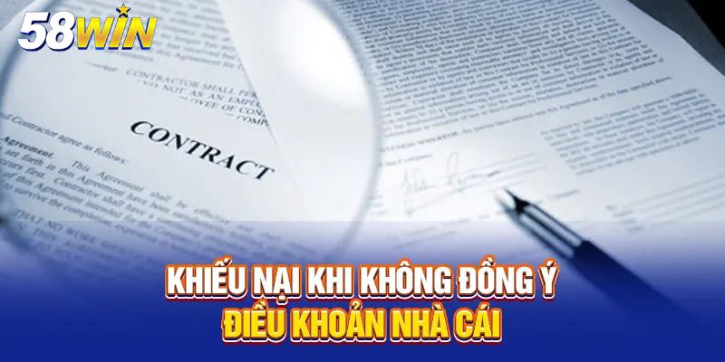 Khiếu nại khi không đồng ý điều khoản nhà cái