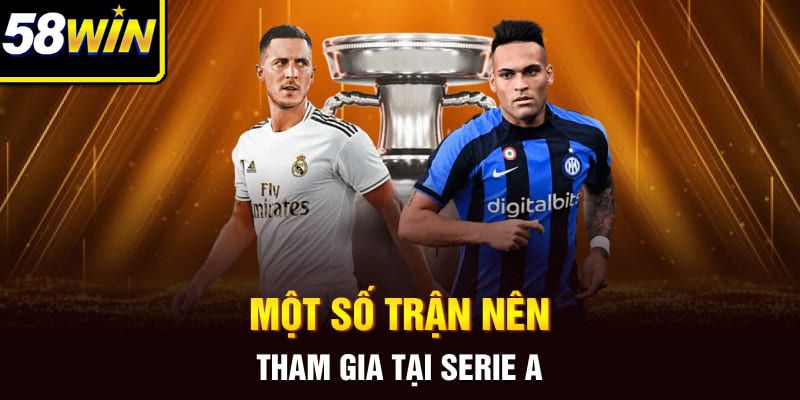 Một số trận nên tham gia tại Serie A