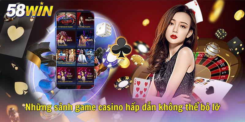 Những sảnh game casino hấp dẫn không thể bỏ lỡ