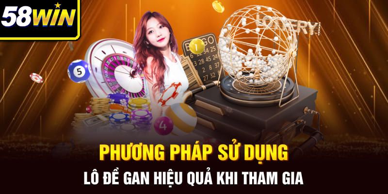 Phương pháp sử dụng lô đề gan hiệu quả khi tham gia
