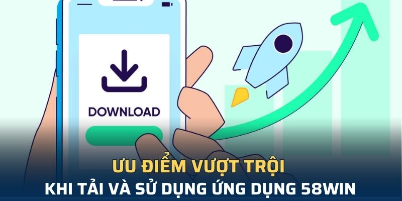 Tải app 58Win để trải nghiệm cá cược tiện lợi